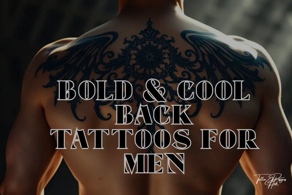 "50+ Bold & Cool Back Tattoos for Men That You’ll Want to Get Inked!"