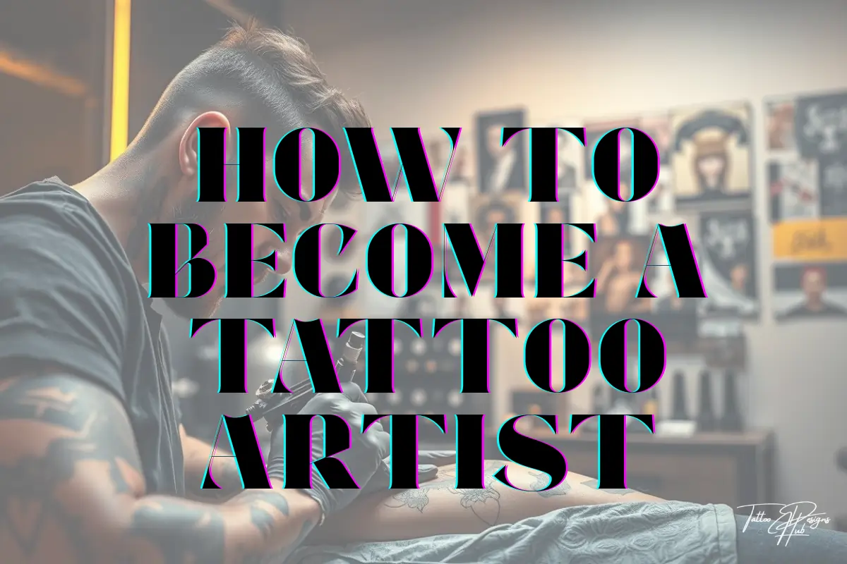 How to Become a Tattoo Artist: Step-by-Step Guide to Turn Your Passion into a Career!