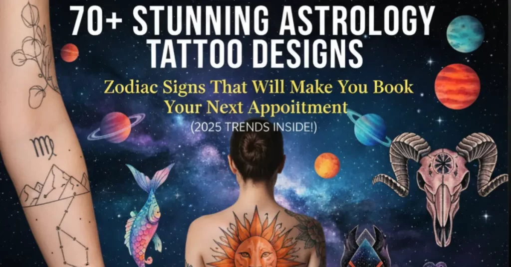 70+ Stunning Astrology Tattoo Designs Zodiac Signs That Will Make You Book Your Next Appointment (2025 Trends Inside!