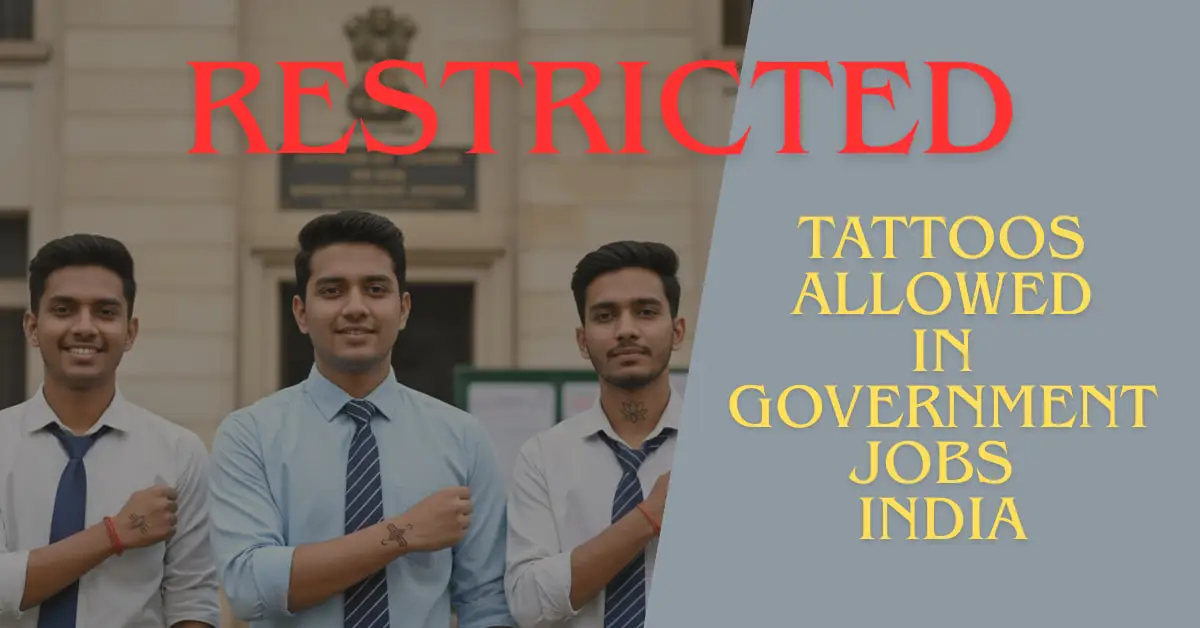 tattoos in government jobs, tattoo rules India, tattoo policy for government exams, UPSC tattoo rule 2025, Indian Army tattoo restrictions, SSC and tattoo eligibility, railways tattoo rule, tattoo disqualification defense, hidden tattoos in jobs, government jobs eligibility tattoo, central government tattoo rule